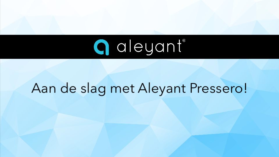 Webinar - Aan de slag met Aleyant Pressero!